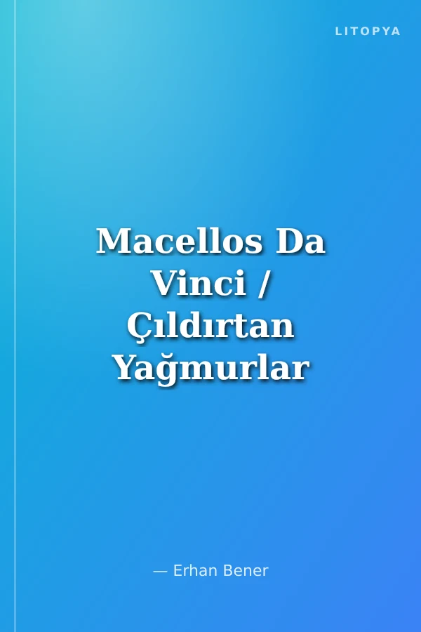Macellos Da Vinci / Çıldırtan Yağmurlar