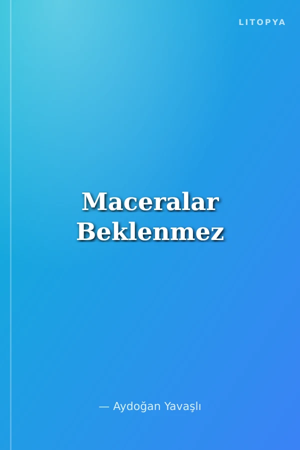 Maceralar Beklenmez