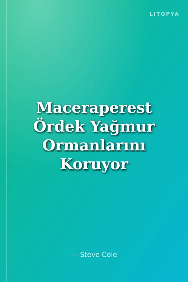 Maceraperest Ördek Yağmur Ormanlarını Koruyor