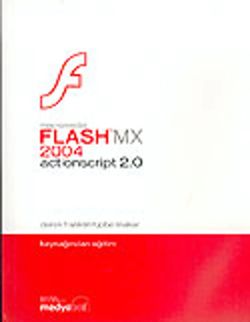 Macromedia Flash MX 2004 actionscript 2.0: Kaynağından Eğitim