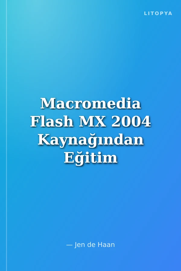 Macromedia Flash MX 2004 Kaynağından Eğitim Kitabı