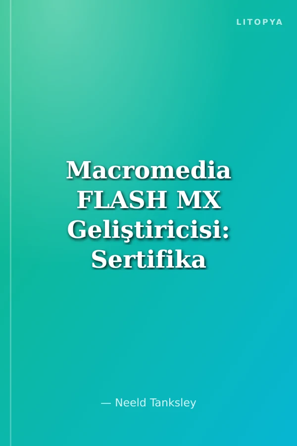 Macromedia FLASH MX Geliştiricisi: Sertifika Sınavlarına Hazırlık Kılavuzu