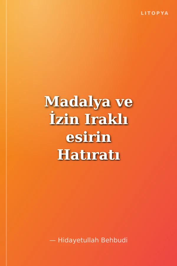Madalya ve İzin Iraklı esirin Hatıratı