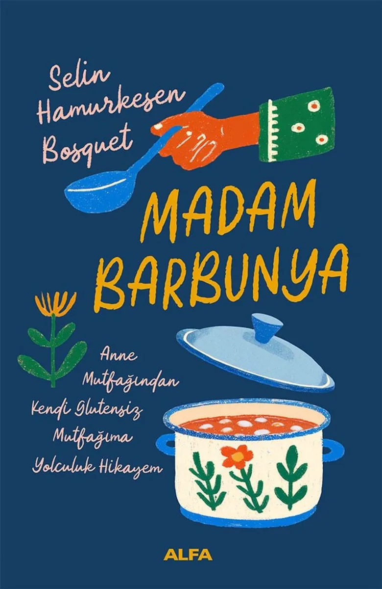 Madam Barbunya Anne Mutfağından Kendi Glütensiz Mutfağıma Yolculuk Hikayem