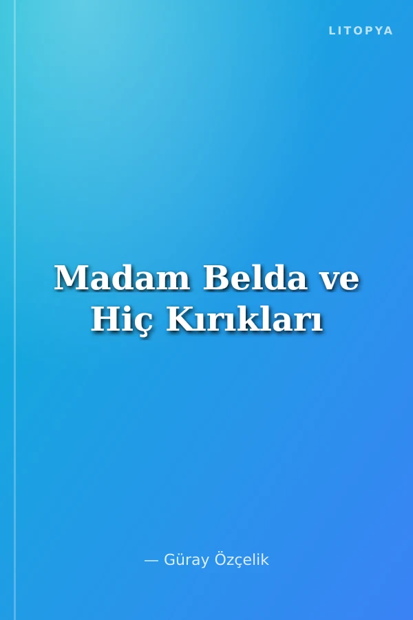 Madam Belda ve Hiç Kırıkları