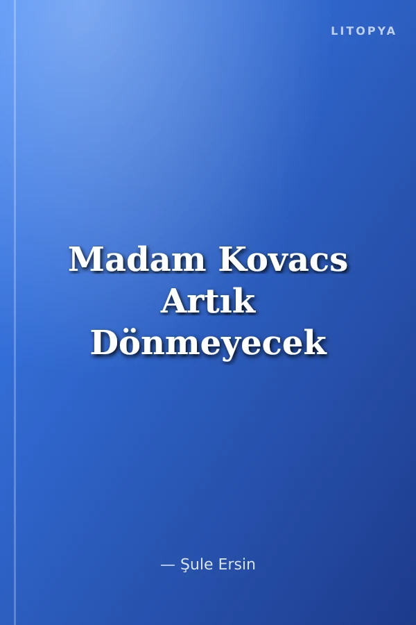 Madam Kovacs Artık Dönmeyecek