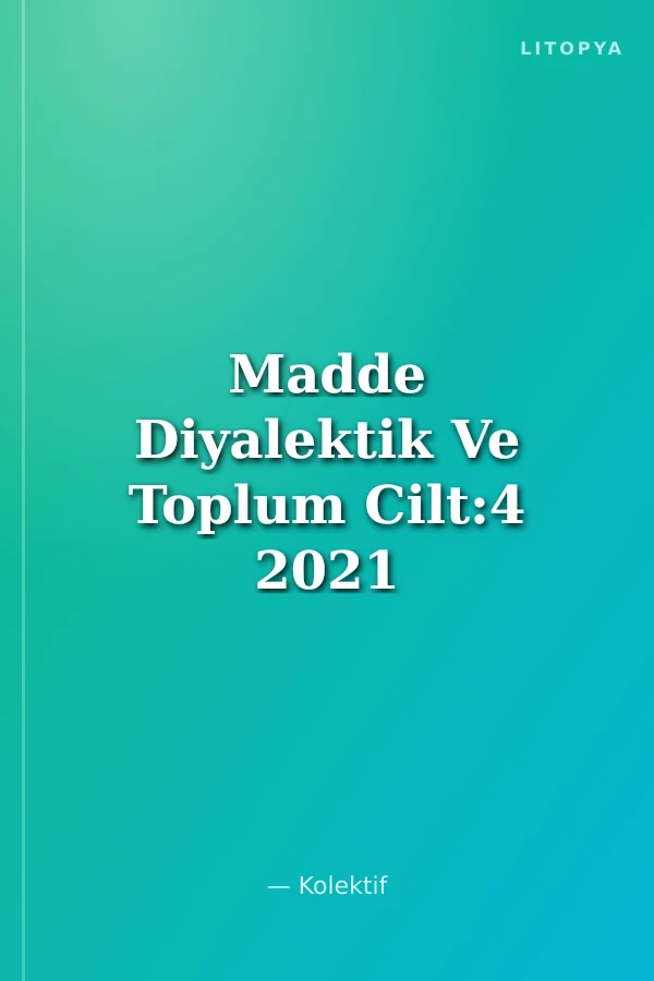 Madde Diyalektik Ve Toplum Cilt:4 2021