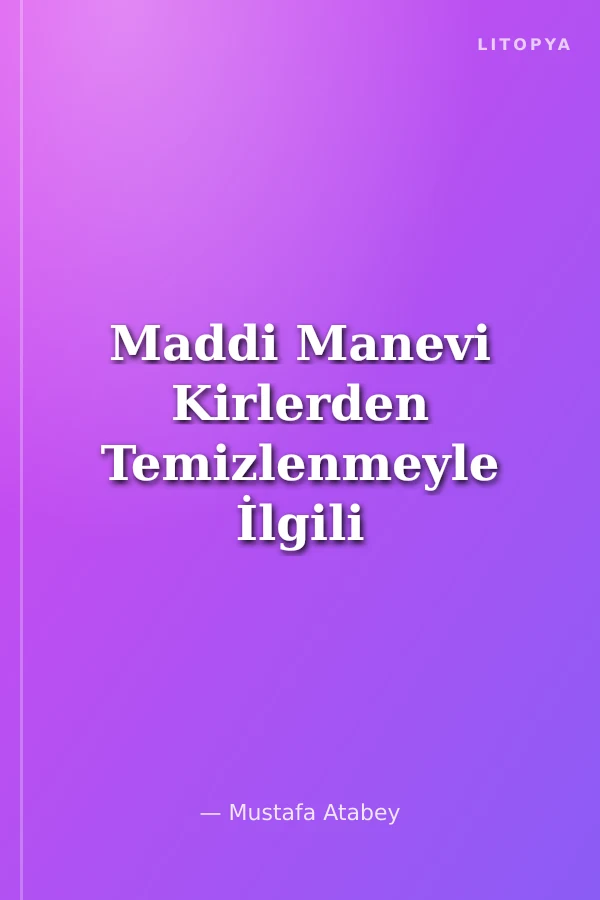 Maddi Manevi Kirlerden Temizlenmeyle İlgili Meseleler