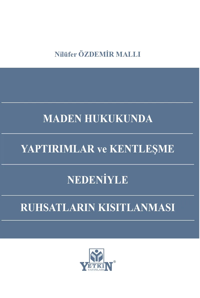 Maden Hukukunda Yaptırımlar ve Kentleşme Nedeniyle Ruhsatların Kısıtlanması