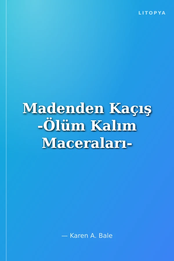Madenden Kaçış -Ölüm Kalım Maceraları-