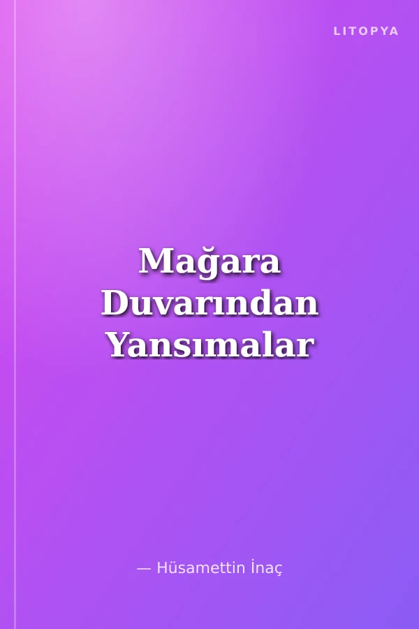 Mağara Duvarından Yansımalar