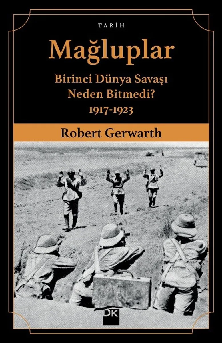 Mağluplar Birinci Dünya Savaşı Neden Bitmedi? 1917-1923