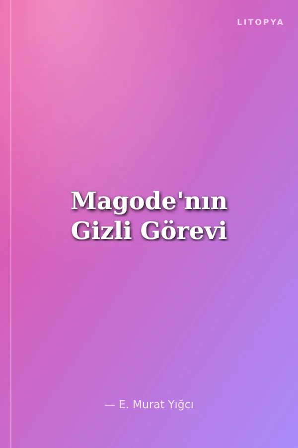 Magode'nın Gizli Görevi