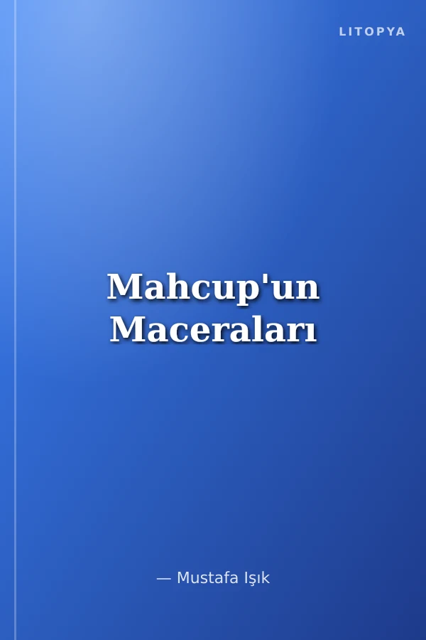 Mahcup'un Maceraları