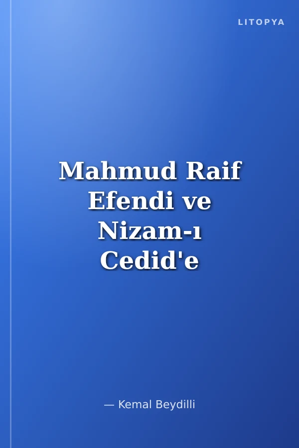 Mahmud Raif Efendi ve Nizam-ı Cedid'e Dair Eseri / 23-C-18