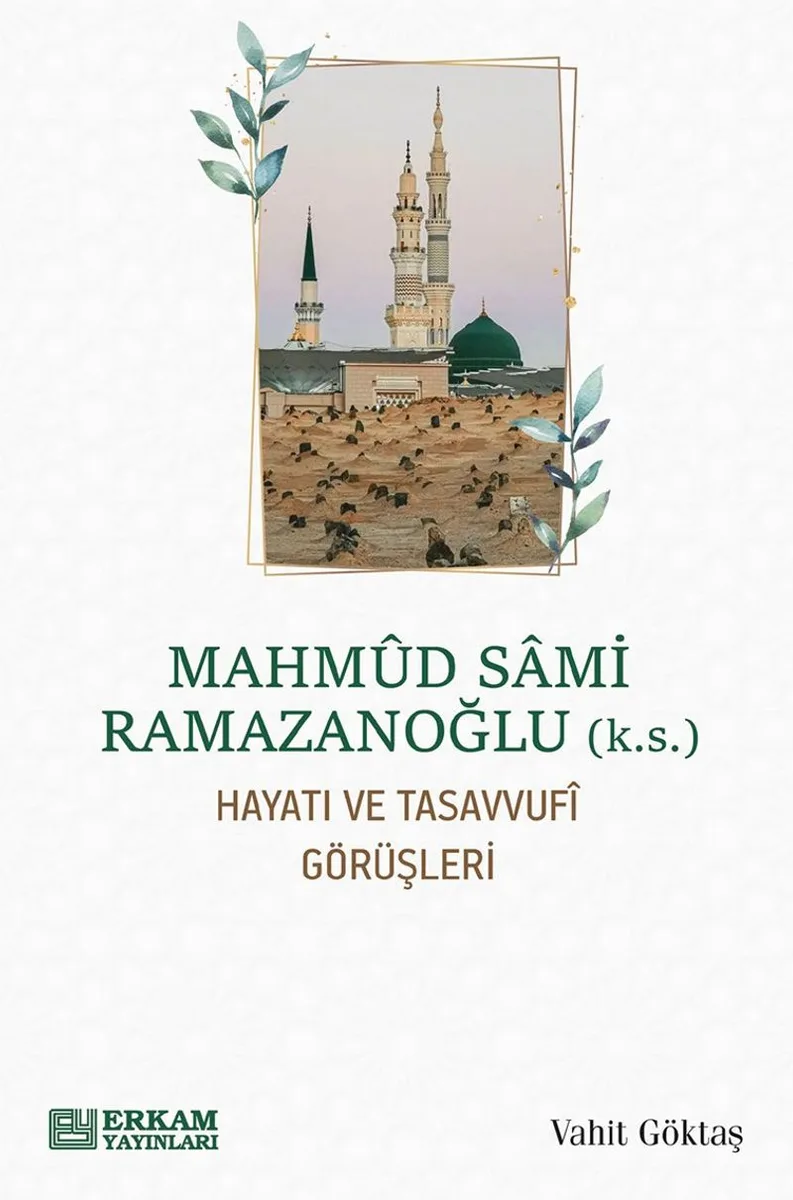Mahmud Sami Ramazanoğlu Hayatı ve Tasavvuf&icirc; Görüşleri