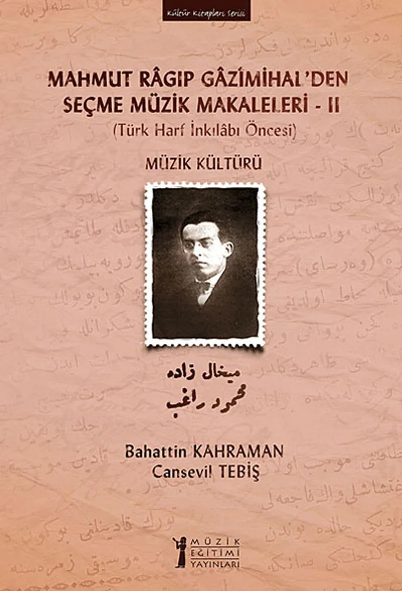 Mahmut Ragıp Gazimihal'den Seçme Müzik Makaleleri -II Müzik Kültürü (Türk Harf İnkılabı Öncesi)