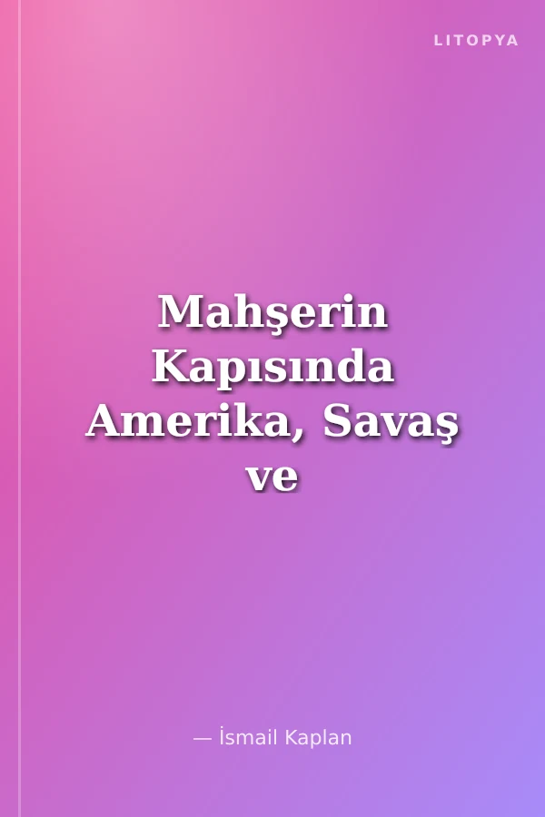 Mahşerin Kapısında Amerika, Savaş ve Türkiye