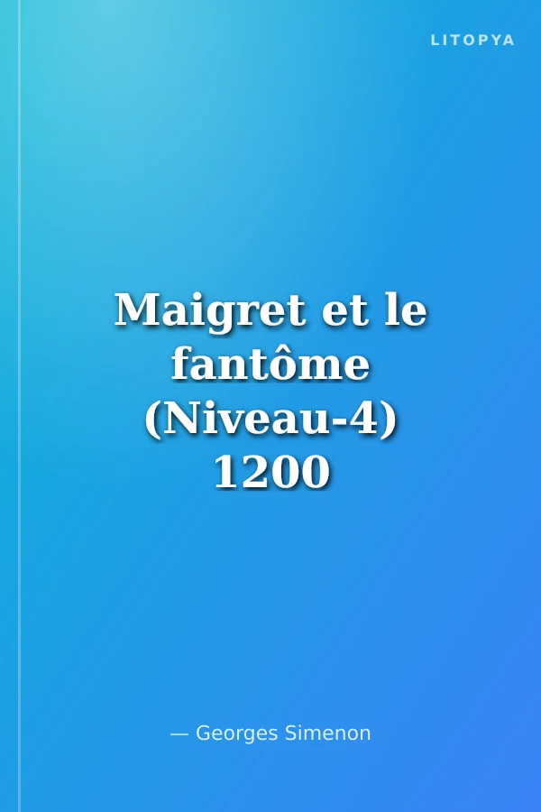Maigret et le fantôme (Niveau-4) 1200 mots -Fransızca Okuma Kitabı