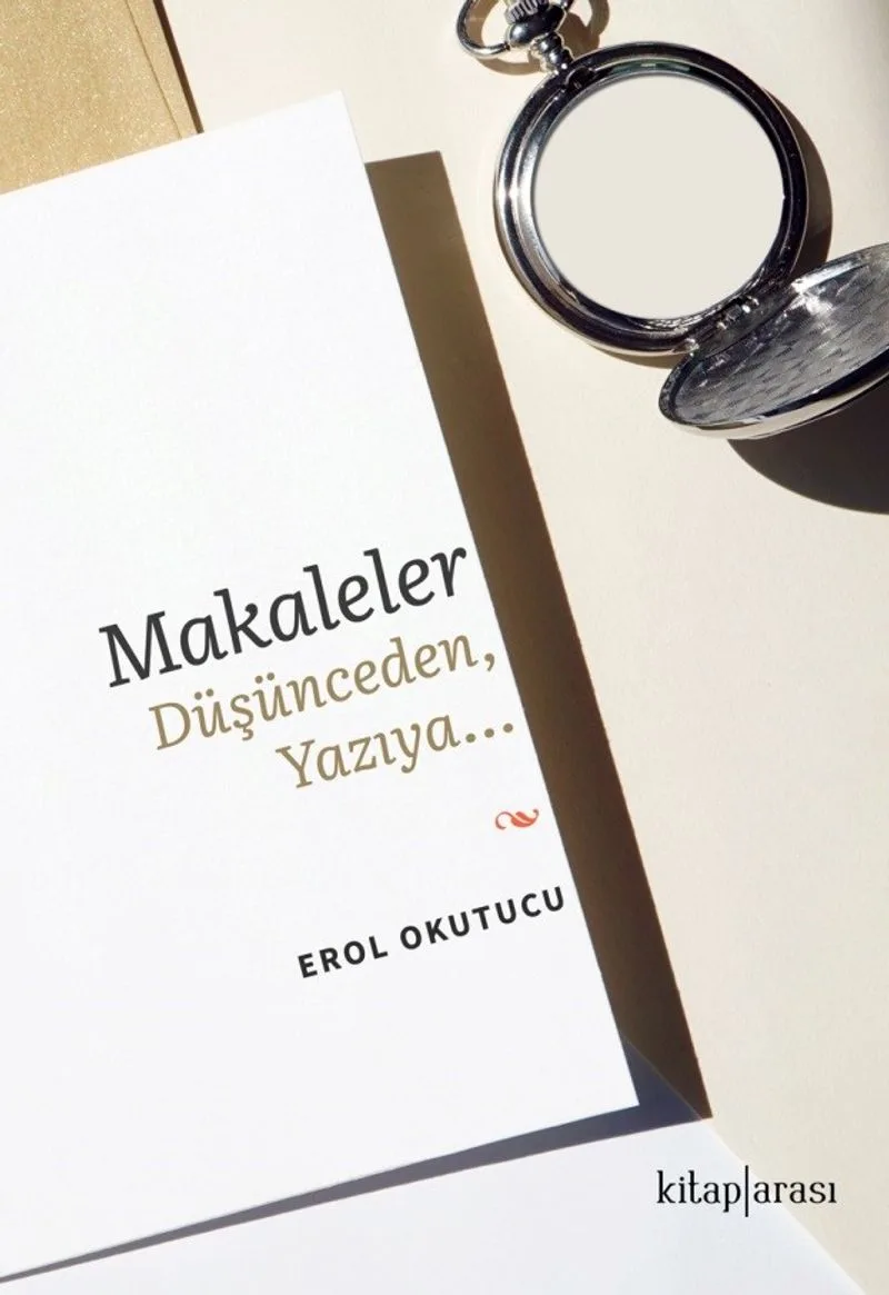 Makaleler Düşünceden, Yazıya&hellip;