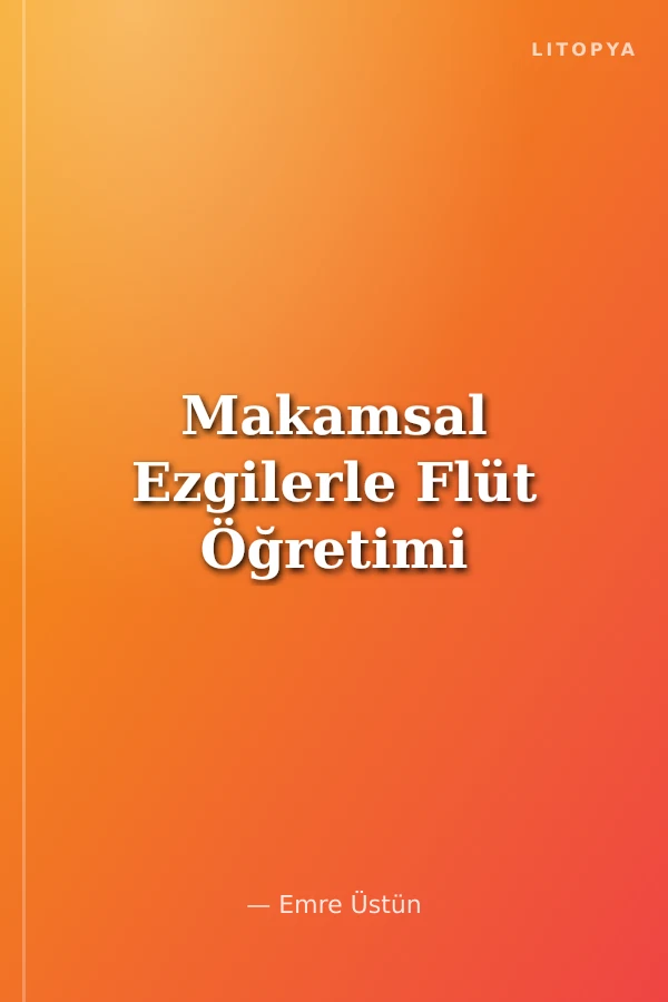 Makamsal Ezgilerle Flüt Öğretimi