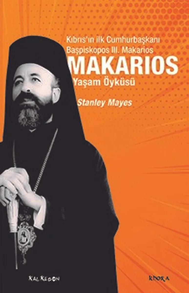 Makarios Kıbrıs'ın İlk Cumhurbaşkanı Başpiskopos Makarios'un Yaşam Öyküsü
