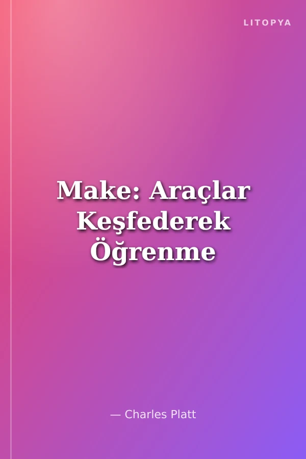 Make: Araçlar Keşfederek Öğrenme
