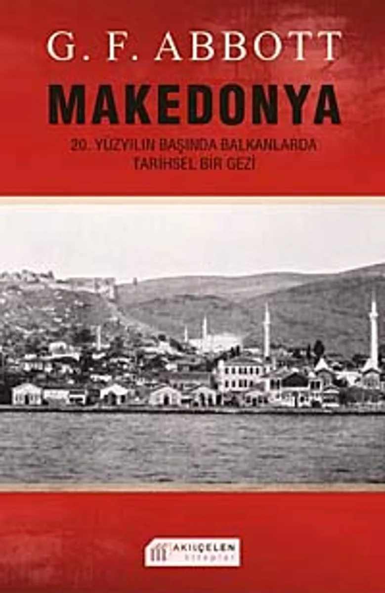 Makedonya 20.Yüzyılın Başında Balkanlarda Tarihsel Bir Gezi