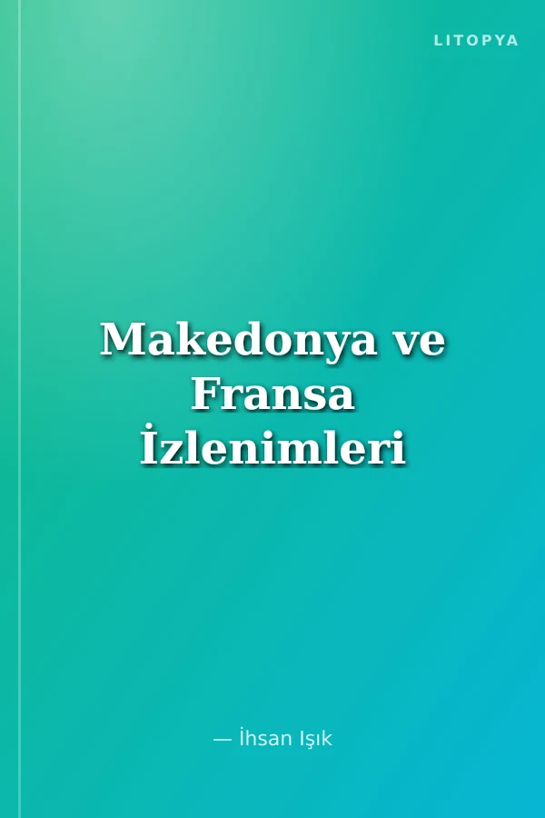 Makedonya ve Fransa İzlenimleri