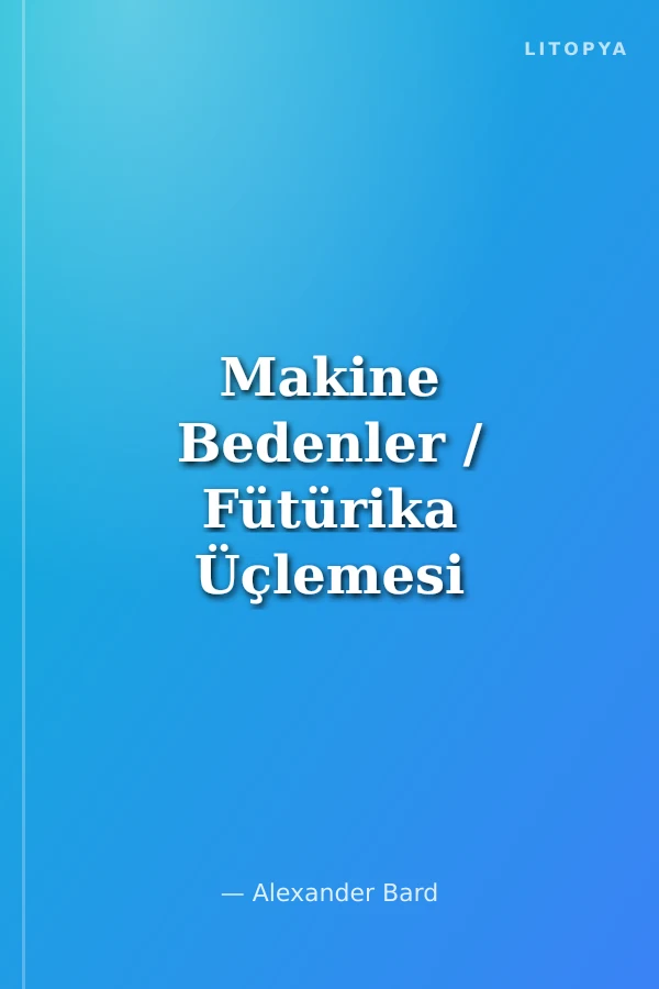 Makine Bedenler / Fütürika Üçlemesi 3