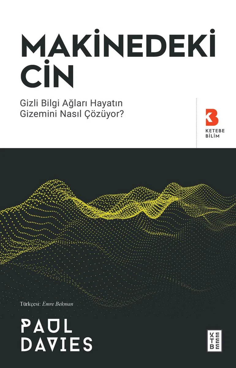 Makinedeki Cin Gizli Bilgi Ağları Hayatın Gizemini Nasıl Çözüyor?