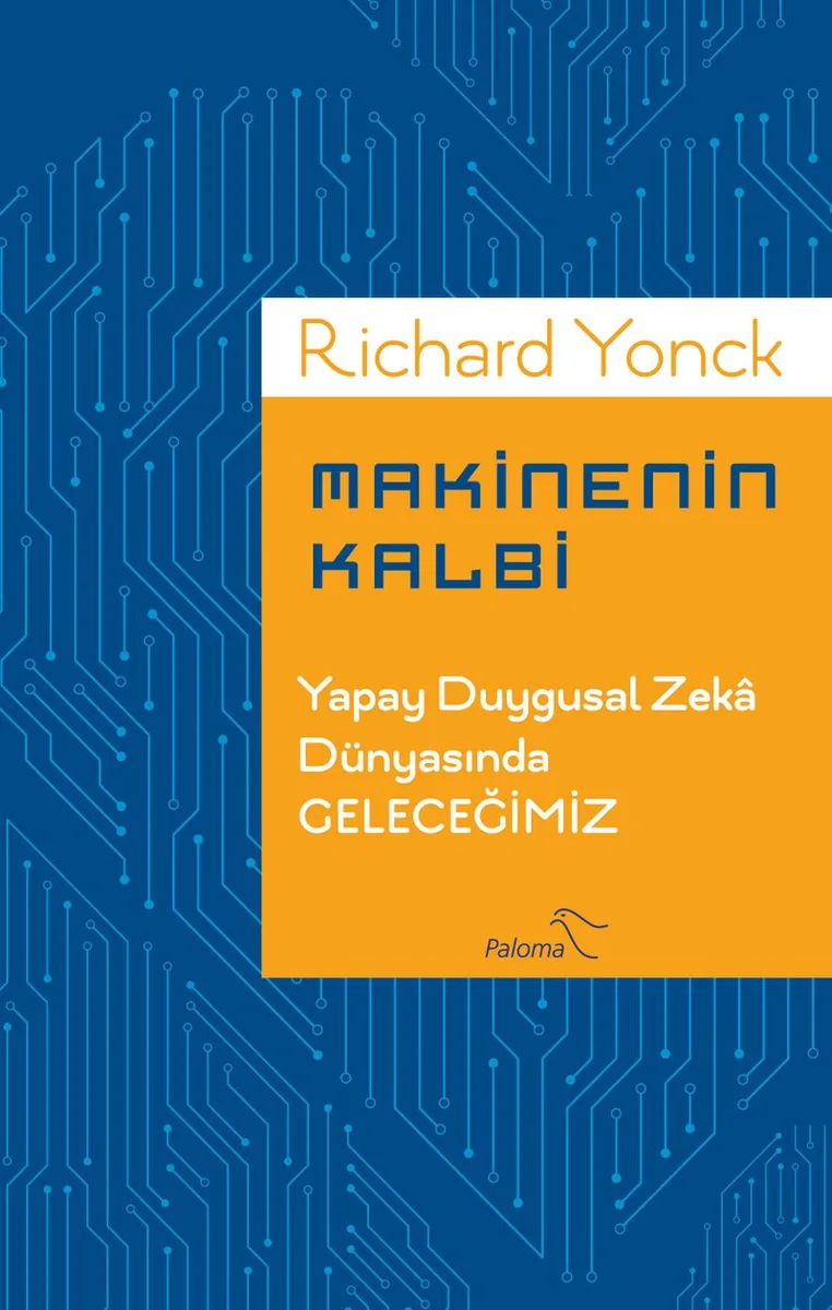 Makinenin Kalbi Yapay Duygusal Zeka Dünyasında Geleceğimiz