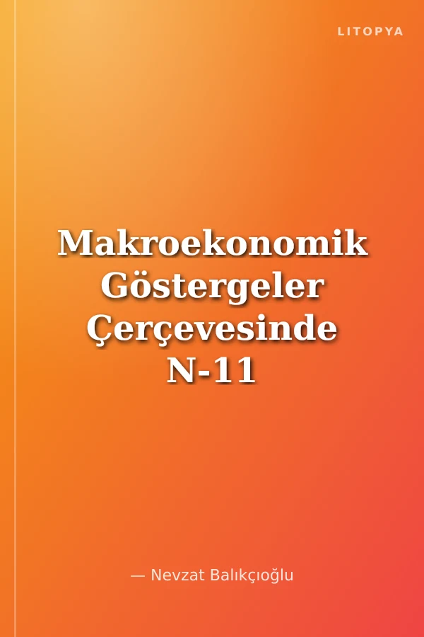 Makroekonomik Göstergeler Çerçevesinde N-11 Ülkeleri