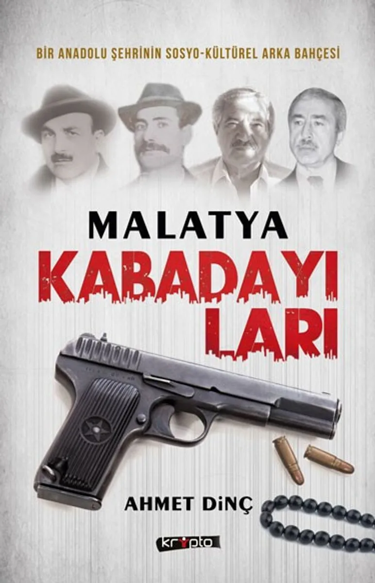 Malatya Kabadayıları Bir Şehrin Sosyo-Kültürel Arka Bahçesi