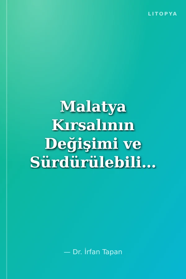 Malatya Kırsalının Değişimi ve Sürdürülebilir Kırsal Planlama