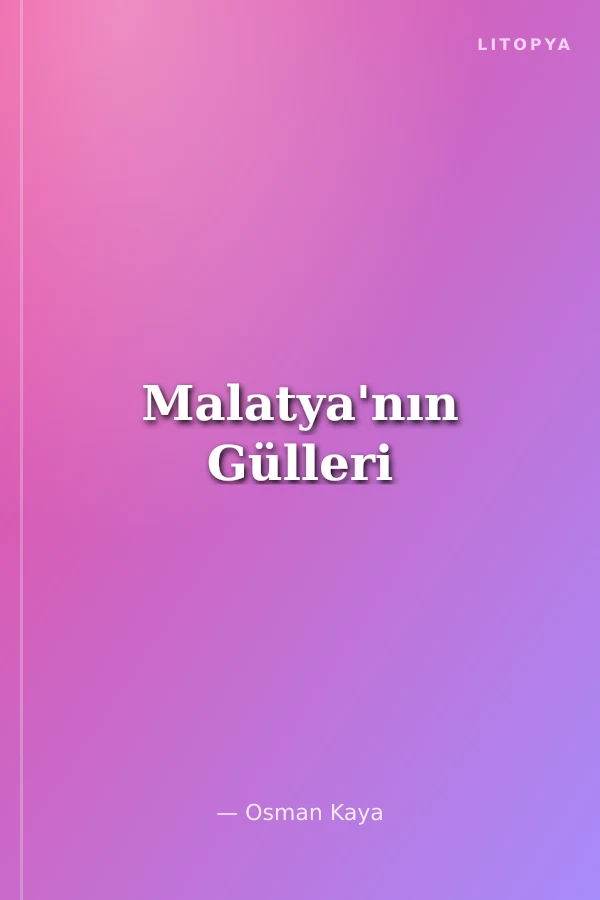 Malatya'nın Gülleri