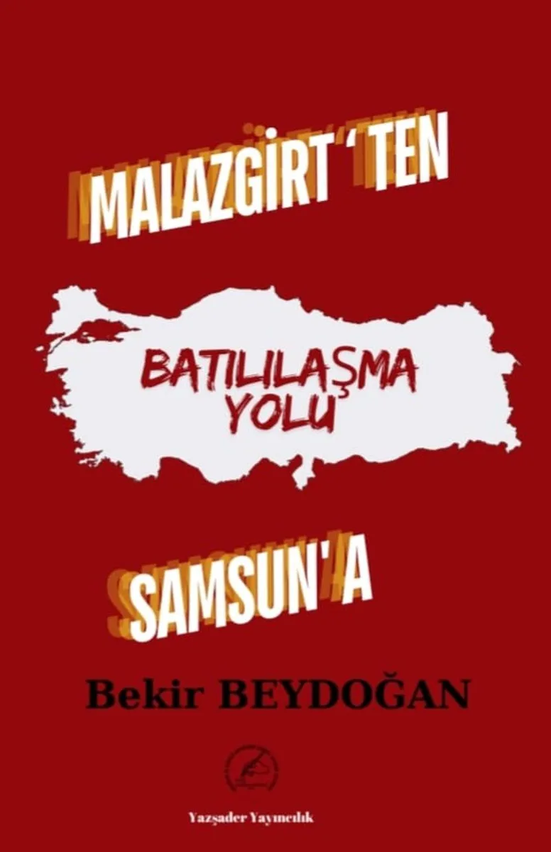 Malazgirt'ten Samsun'a Batılılaşma Yolu