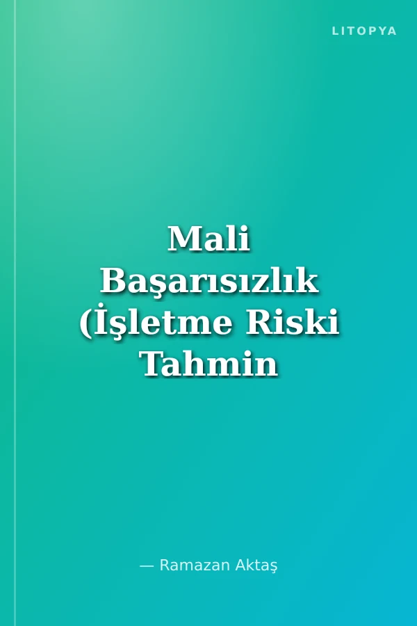 Mali Başarısızlık (İşletme Riski Tahmin Modelleri)