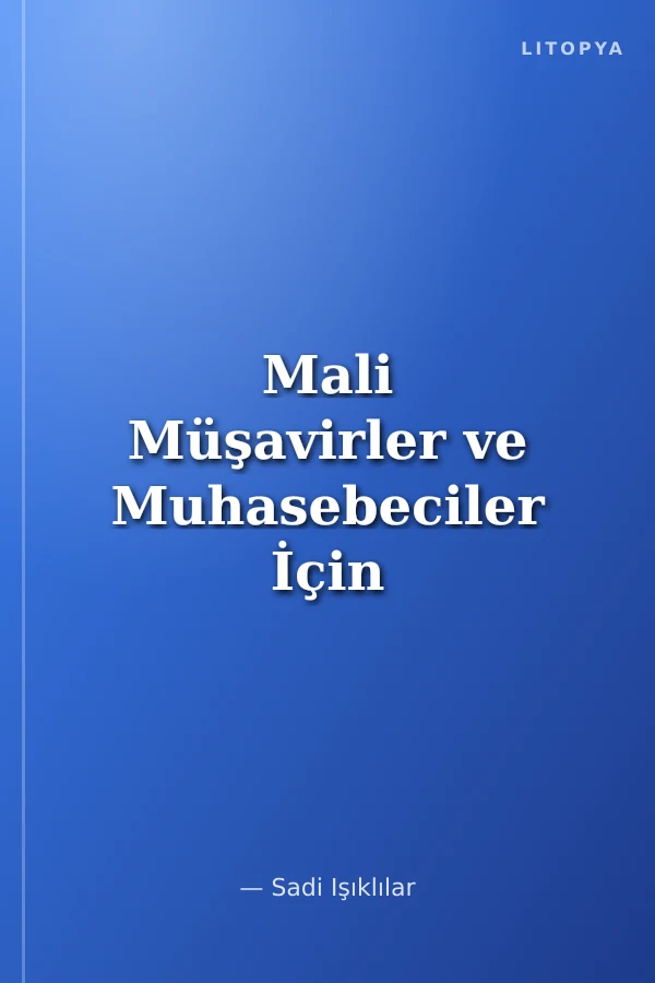 Mali Müşavirler ve Muhasebeciler İçin Uygulamalı İleri Muhasebe