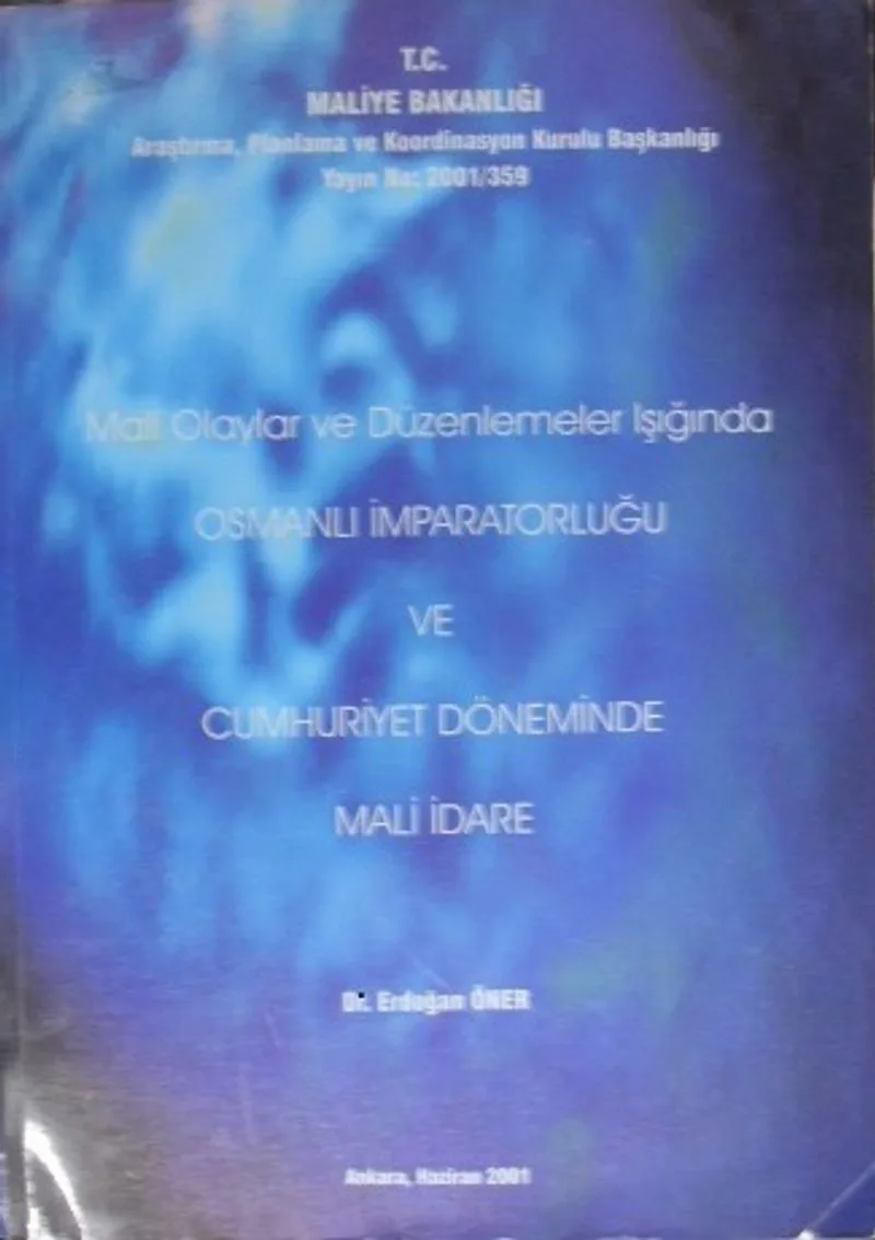 Mali Olaylar ve Düzenlemeler Işığında Osmanlı İmparatorluğu ve Cumhuriyet Döneminde Mali İdare/ 22-D-14