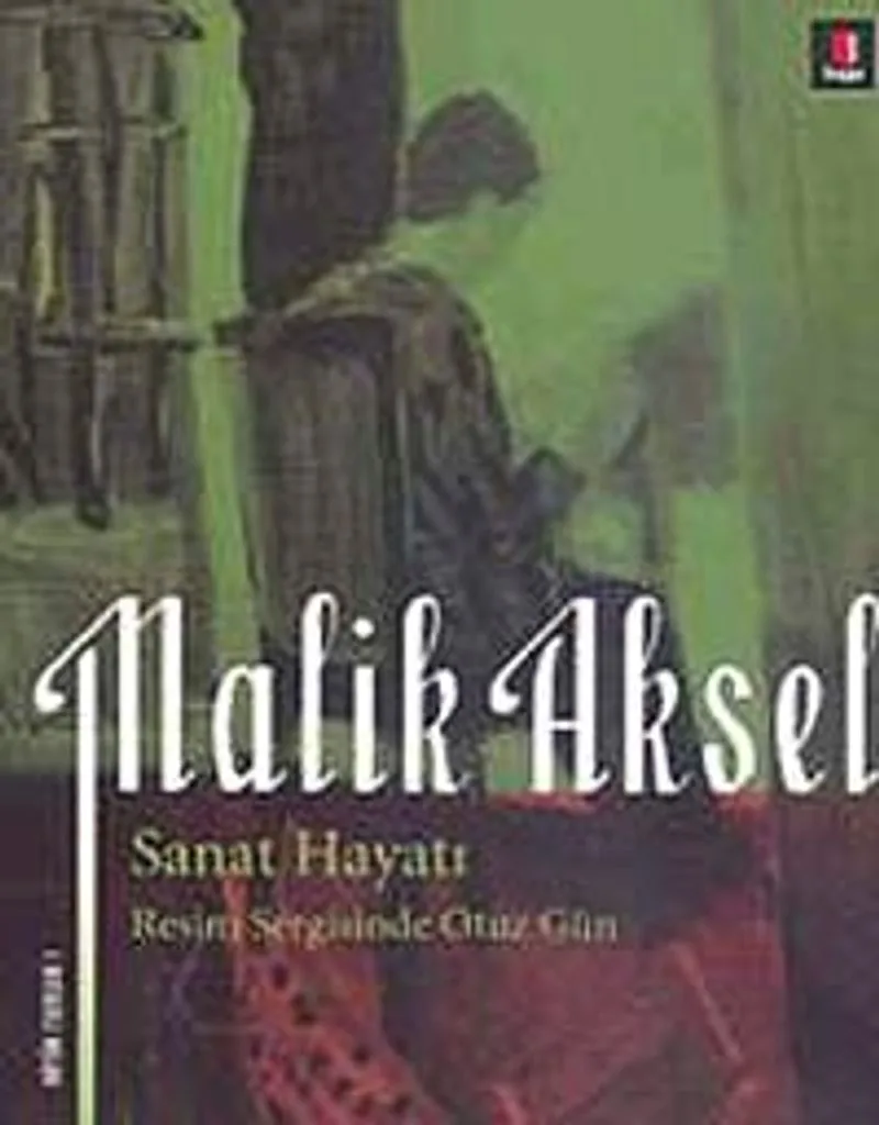 Malik Aksel Sanat Hayatı Resim Sergisinde Otuz Gün