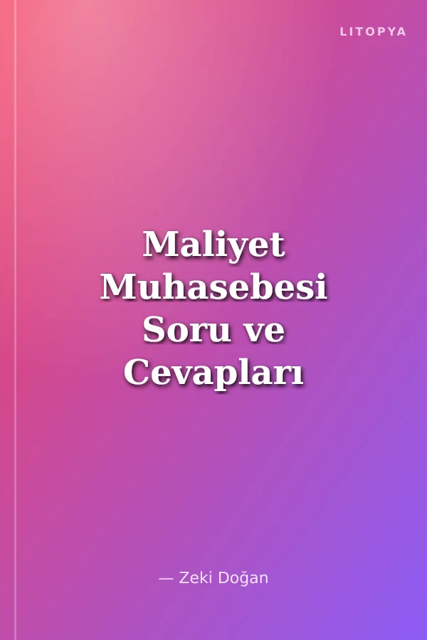 Maliyet Muhasebesi Soru ve Cevapları