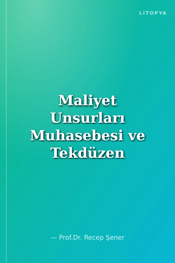 Maliyet Unsurları Muhasebesi ve Tekdüzen Muhasebe Sistemi Uygulaması