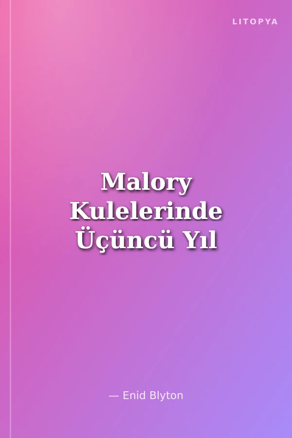 Malory Kulelerinde Üçüncü Yıl