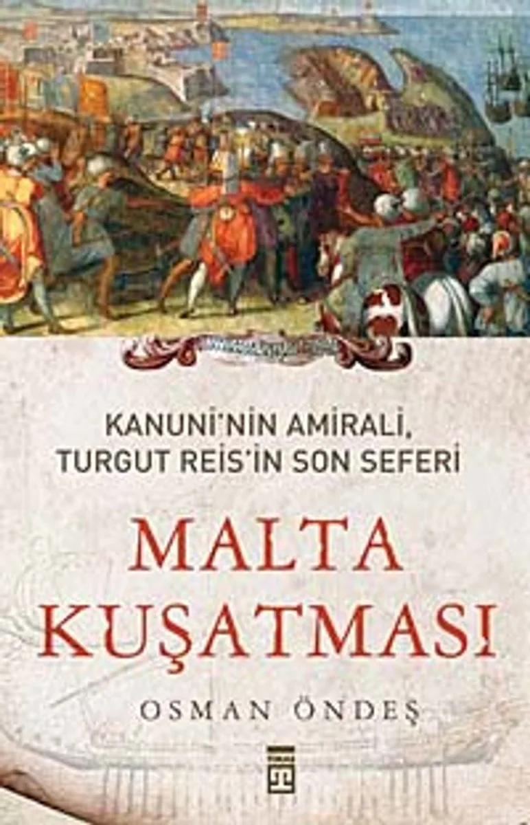 Malta Kuşatması Kanuni'nin Amirali, Turgut Reis'in Son Seferi