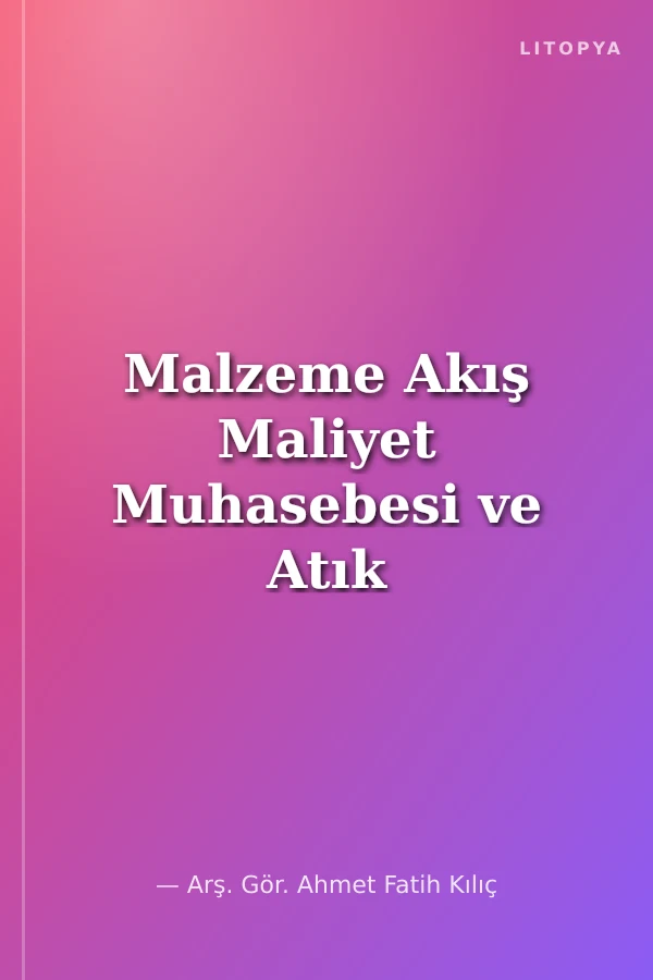 Malzeme Akış Maliyet Muhasebesi ve Atık Değerleme