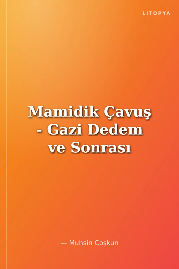Mamidik Çavuş - Gazi Dedem ve Sonrası