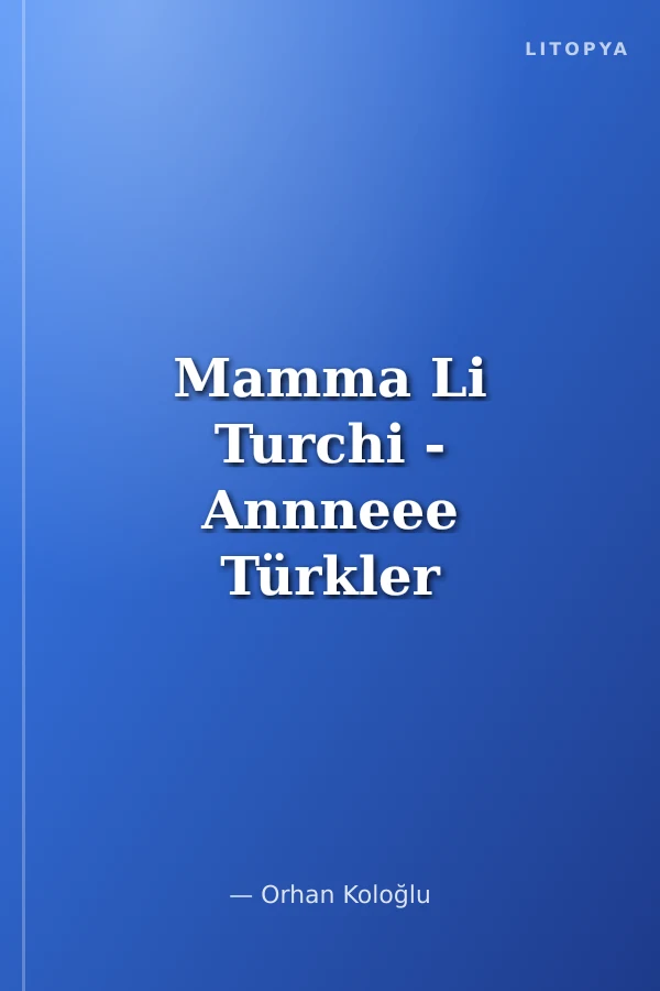 Mamma Li Turchi - Annneee Türkler