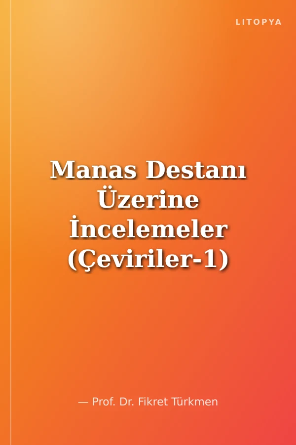 Manas Destanı Üzerine İncelemeler (Çeviriler-1)