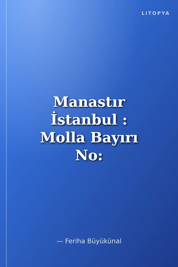 Manastır İstanbul : Molla Bayırı No: 2